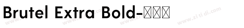 Brutel Extra Bold字体转换 Brutel Extra Bold字体转换